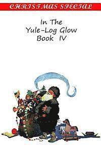 bokomslag In The Yule-Log Glow Book IV
