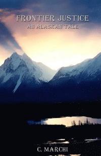 bokomslag Frontier Justice: An Alaskan Tale