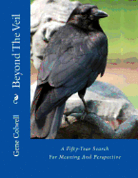 Gene Thomas Colwell - Beyond The Veil: A Fifty-Year Search For Meaning And Perspective, Häftad