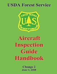 Forest Service - USDA Forest Service: Aircraft Inspection Guide Handbook, Häftad