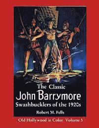Robert M. Fells - The Classic John Barrymore Swashbucklers of the 1920s: Old Hollywood in Color 5, Häftad