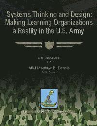 bokomslag Systems Thinking and Design: Making Learning Organizations a Reality in the U.S. Army