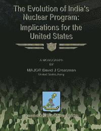 United States Army Major Davi Creasman - The Evolution of India's Nuclear Program: Implications for the United States, Häftad