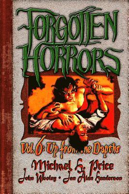 Forgotten Horrors Vol. 6: Up from the Depths 1