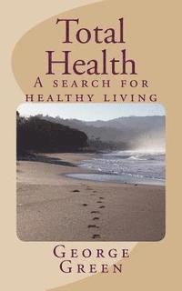 George Green - Total Health: A search for healthy living, Häftad