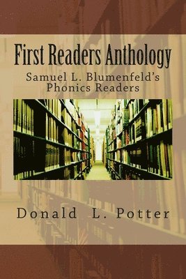 First Readers Anthology: Samuel L. Blumenfeld's Phonics Readers 1