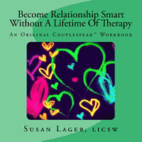 bokomslag Become Relationship Smart Without A Lifetime Of Therapy: An Original Couplespeak Workbook