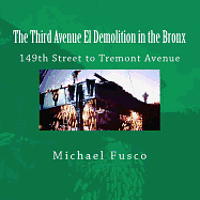 bokomslag The Third Avenue El Demolition in the Bronx: 149th Street to Tremont Avenue
