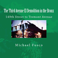 The Third Avenue El Demolition in the Bronx: 149th Street to Tremont Avenue 1