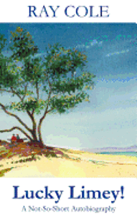 Lucky Limey: A Not-So-Brief Autobiography