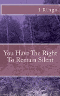 bokomslag You Have The Right To Remain Silent