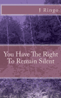You Have The Right To Remain Silent 1