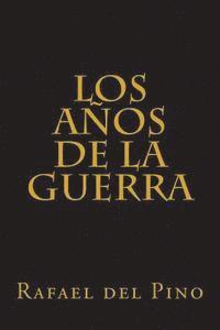 Los años de la guerra: Cinco mil dias de sudor y sangre 1