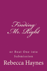 Finding Mr. Right or Beat One into Submission 1