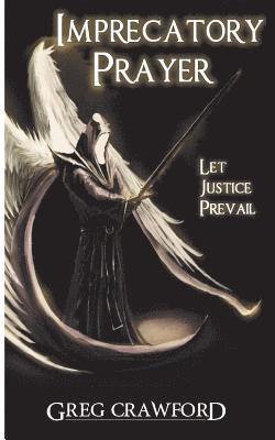 Imprecatory Prayer: Let Justice Prevail 1