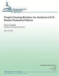 Chad C. Haddal - People Crossing Borders: An Analysis of U.S. Border Protection Policies, Häftad