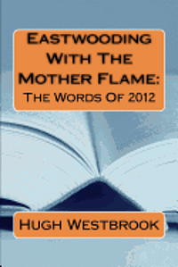 Eastwooding With The Mother Flame: The Words of 2012 1