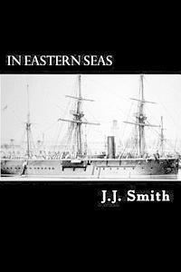 In Eastern Seas: The Commission of H.M.S Iron Duke, Flag-ship in China 1878-83 1