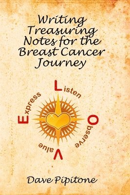 Dave Pipitone - Writing Treasuring Notes for the Breast Cancer Journey, Häftad