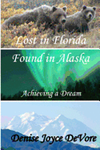 bokomslag Lost in Florida - Found in Alaska: Achieving a Dream