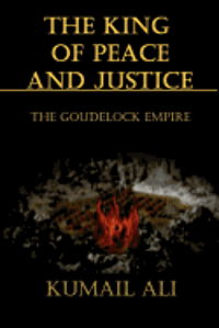 bokomslag The King of Peace and Justice: Book One: The Goudelock Empire