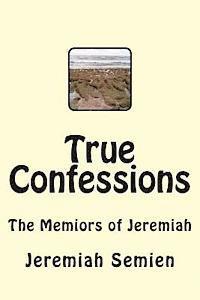 bokomslag True Confessions: The Memiors of Jeremiah