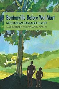 bokomslag Bentonville Before Wal-Mart: Growing Up in Rural Arkansas in the 1950's