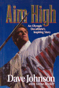 Dave Johnson - Aim High: An Olympic Decathlete's Inspiring Story, Häftad