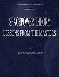 Spacepower Theory: Lessons from the Masters 1