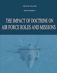 The Impact of Doctrine on Air Force Roles and Missions, Häftad