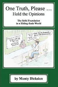 One Truth, Please ... Hold the Opinions: The Solid Foundation in a Sliding-Scale World 1