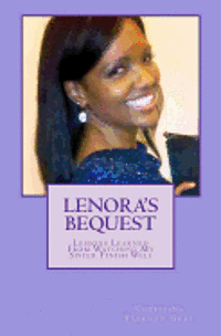 bokomslag Lenora's Bequest: Lessons Learned From Watching My Sister Finish Well