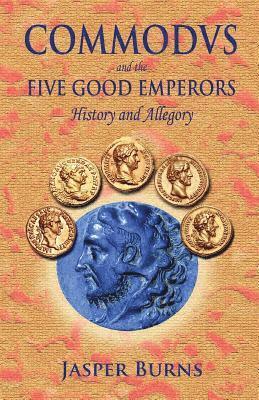 Commodus and the Five Good Emperors: History and Allegory