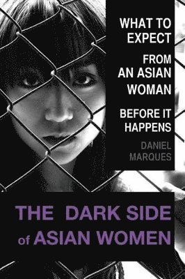 bokomslag The Dark Side of Asian Women