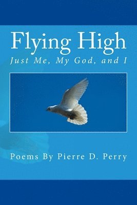 Flying High: Just Me, My God, and I 1