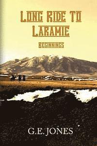bokomslag Long Ride To Laramie: Beginnings