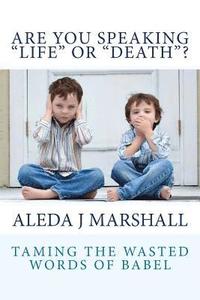 bokomslag ARE YOU SPEAKING "LIFE" or "DEATH"?