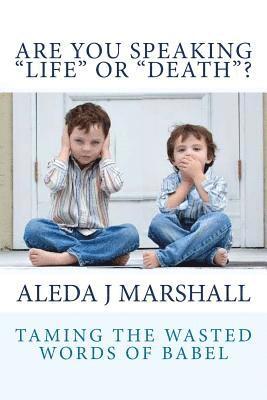 bokomslag ARE YOU SPEAKING "LIFE" or "DEATH"?