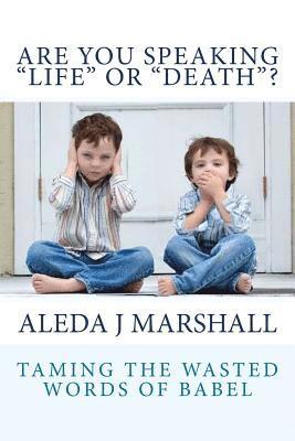 ARE YOU SPEAKING LIFE or DEATH? 1