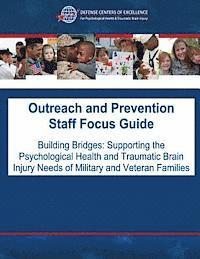 Defense Centers Traumatic Brain Injury - Outreach and Prevention Staff Focus Guide: Building Bridges: Supporting the Psychological Health and Traumatic Brain Injury Needs of Military and Vete, Häftad