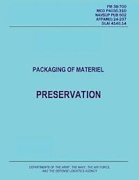 Department Of the Navy, Department of the Air Force - Packaging of Materiel: Preservation (FM 38-700 / MCO P4030.31D / NAVSUP PUB 502 / AFPAM(I) 24-237 / DLAI 4145.14), Häftad