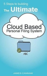 bokomslag 5 Steps to Building the Ultimate Cloud Based Personal Filing System