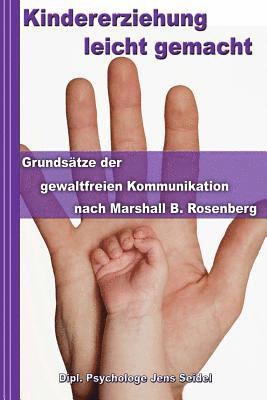 Dipl Psychologe Jens Seidel - Kindererziehung leicht gemacht: Grundsätze der gewaltfreien Kommunikation nach Marshall B. Rosenberg - Konfliktmanagement in Theorie und Praxis, Häftad