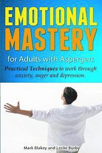 bokomslag Emotional Mastery For Adults With Aspergers: practical techniques to work with anger, anxiety and depression