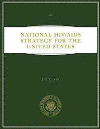 Executive Office of the P United States - National HIV/AIDS Strategy for the United States: July 2010, Häftad