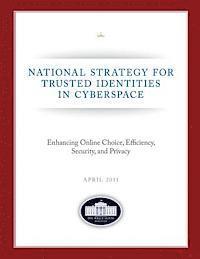 bokomslag National Strategy for Trusted Identities in Cyberspace: Enhancing Online Choice, Efficiency, Security, and Privacy: April 2011