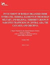 bokomslag Involvement of Russian Organized Crime Syndicates, Criminal Elements in the Russian Military, and Regional Terrorist Groups in Narcotics Trafficking i