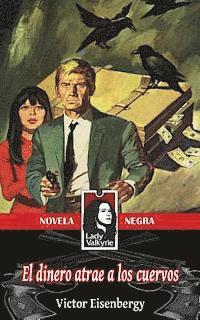 bokomslag El dinero atrae a los cuervos (Novela Negra)