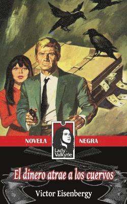 bokomslag El dinero atrae a los cuervos (Novela Negra)