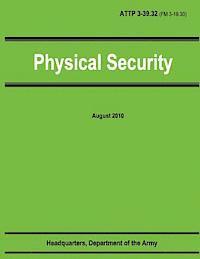 bokomslag Physical Security (ATTP 3-39.32 / FM 3-19.30)